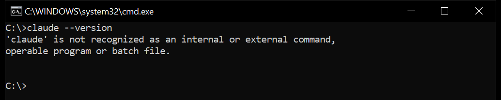 Command Prompt window where claude --version fails with: 'claude' is not recognized as an internal or external command, operable program or batch file.