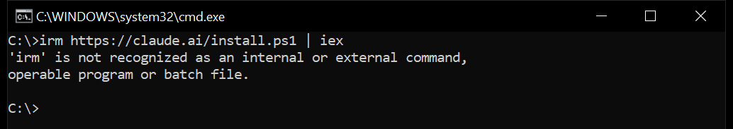 Command Prompt window where irm https://claude.ai/install.ps1 | iex fails with: 'irm' is not recognized as an internal or external command.