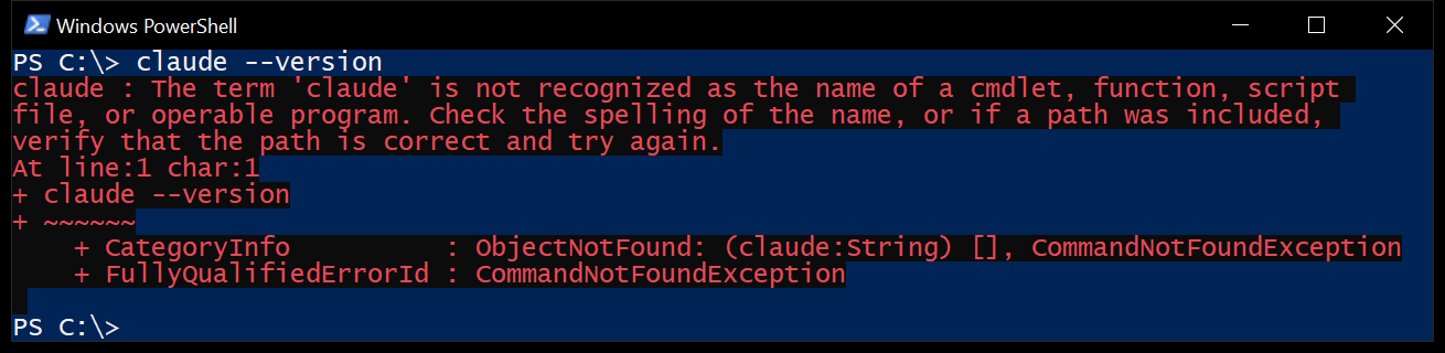 Windows PowerShell window where claude --version fails with: The term 'claude' is not recognized as the name of a cmdlet, function, script file, or operable program.